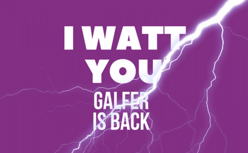 I Watt You Galfer is Back